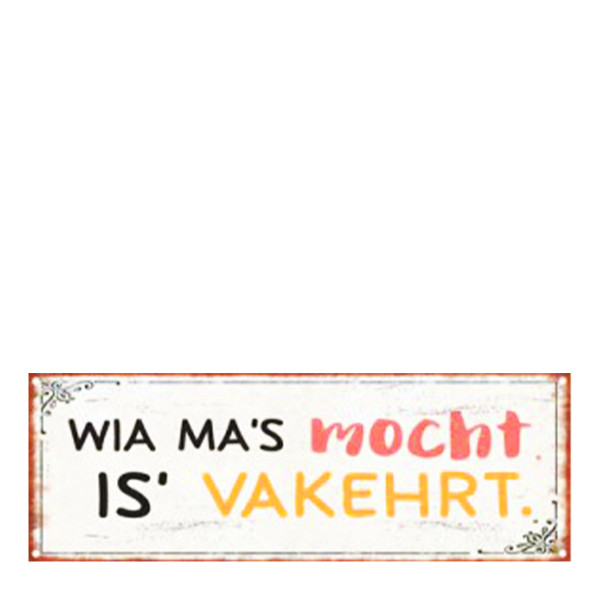 Metall Schild mit Spruch: Wia ma´s mocht..., 20x7cm, Gerrys Garden