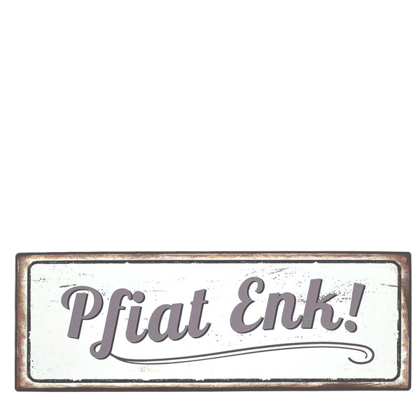 Metall Schild mit Spruch: Pfiat Enk, 30x10cm, Gerrys Garden