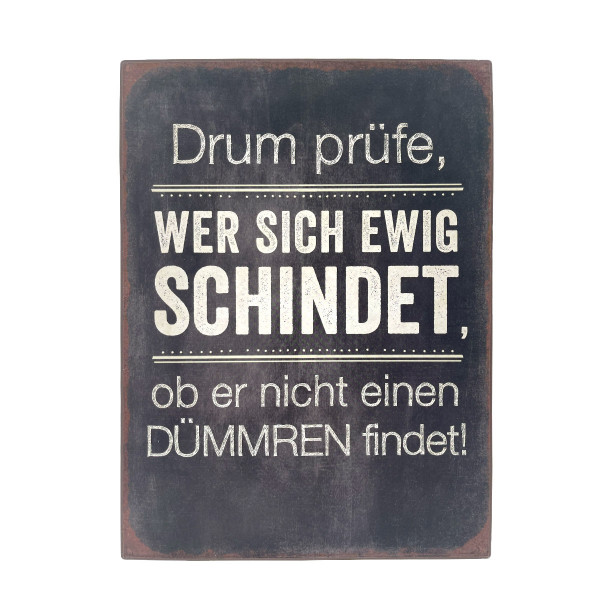 Metall Schild mit Spruch: Drum prüfe, wer sich ewig schindet..., 26x35cm, Gerrys Garden