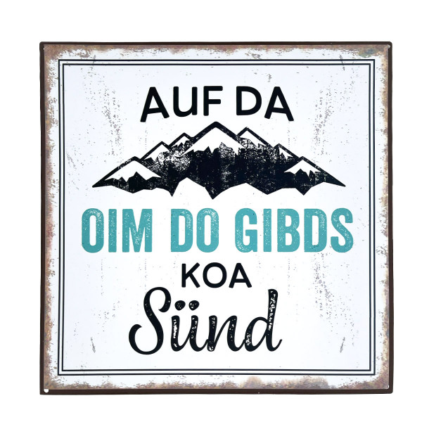 Metall Schild mit Spruch: Auf da Oim do gibts koa Sünd, 30x30cm, Gerrys Garden