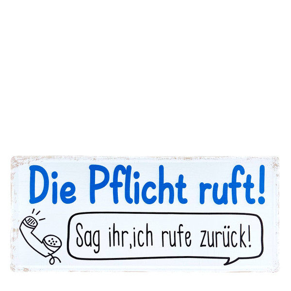 Metall Schild mit Spruch: Die Pflicht ruft! ..., 30x13cm, Gerrys Garden